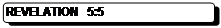 Rounded Rectangle: REVELATION 5:5