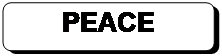 Rounded Rectangle: PEACE