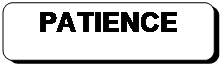 Rounded Rectangle: PATIENCE