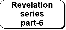Rounded Rectangle: Revelation series 
part-6
