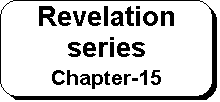 Rounded Rectangle: Revelation series 
Chapter-15
